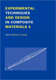 Title: Experimental Techniques and Design in Composite Materials: Proceedings of the 4h Seminar, Sheffield, 1-2 September 1998 / Edition 1, Author: M.S. Found