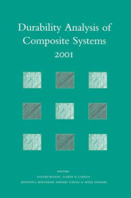 Title: Durability Analysis of Composite Systems 2001: Proceedings of the 5th International Conference , DURACOSYS 2001, tokyo, 6-9 November 2001 / Edition 1, Author: Y. Miyano