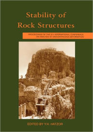 Title: Stability of Rock Structures: Proceedings of the 5th International Conference ICADD-5, Ben Gurion University, Beer-Sheva, Israel, 6-10 October 2002 / Edition 1, Author: Y.H. Hatzor