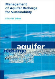 Title: Management of Aquifer Recharge for Sustainability: Proceedings of the 4th International Symposium on Artificial Recharge of Groundwater, Adelaide, September 2002 / Edition 1, Author: P.J. Dillon