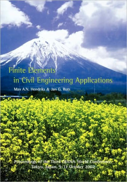 Finite Elements in Civil Engineering Applications: Proceedings of the Third Diana World Conference, Tokyo, Japan, 9-11 October 2002 / Edition 1