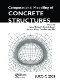Title: Computational Modelling of Concrete Structures / Edition 1, Author: N. Bicanic