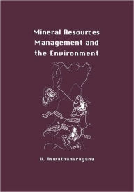 Title: Mineral Resources Management and the Environment / Edition 1, Author: U. Aswathanarayana