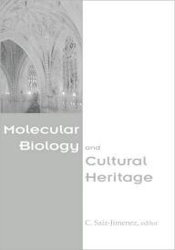 Title: Molecular Biology and Cultural Heritage / Edition 1, Author: C. Saiz-Jimenez