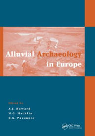 Title: Alluvial Archaeology in Europe: Proceedings of an International Conference, Leeds, 18-19 December 2000 / Edition 1, Author: Andrew J. Howard