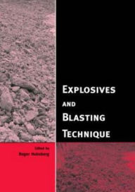 Title: Explosives and Blasting Technique: Proceedings of the EFEE 2nd World Conference, Prague, Czech Republic, 10-12 September 2003 / Edition 1, Author: R. Holmberg