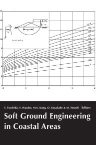 Title: Soft Ground Engineering in Coastal Areas: Proceedings of the Nakase Memorial Symposium, Yokosuka, Japan, 28-29 November 2002 / Edition 1, Author: Takashi Tsuchida