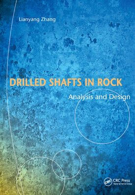 Drilled Shafts in Rock: Analysis and Design / Edition 1