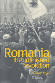 Title: Romania: The Unfinished Revolution / Edition 1, Author: Stephen Roper