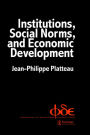 Institutions, Social Norms and Economic Development / Edition 1