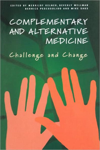 Complementary and Alternative Medicine: Challenge and Change / Edition 1