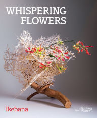 Title: Whispering Flowers: Ikebana, Author: Stichting Kunstboek