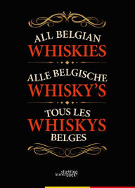 Title: All Belgian Whiskies, Author: Patrick Ludwich