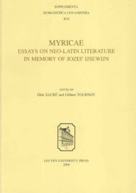 Title: Myricae: Essays on Neo-Latin Literature in Memory of Jozef Ijsewijn / Edition 1, Author: Dirk Sacré