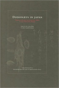 Title: Dodonaeus in Japan: Translation and the Scientific Mind in the Tokugawa Period, Author: Willy Vande Walle