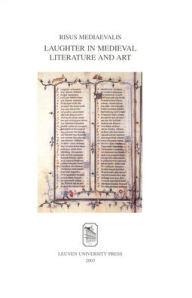 Title: Risus Mediaevalis: Laughter in Medieval Literature and Art, Author: Herman Braet