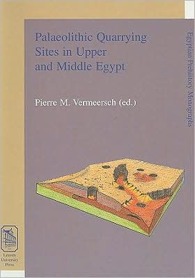 Palaeolithic Quarrying Sites in Upper and Middle Egypt / Edition 1