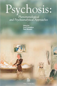 Title: Psychosis: Phenomenological and Psychoanalytical Approaches, Author: Jozef Corveleyn