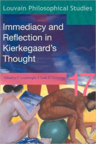 Title: Immediacy and Reflection in Kierkegaard's Thought, Author: Paul Cruysberghs