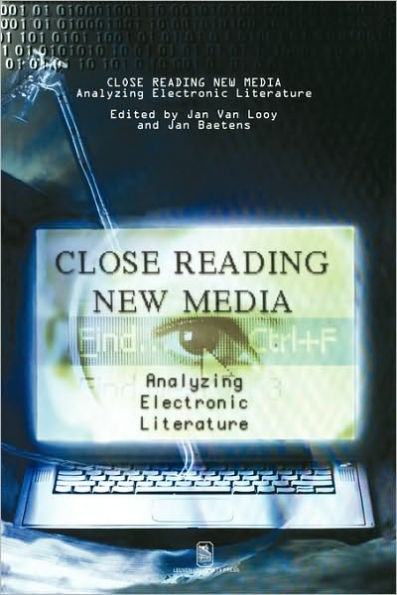 Close Reading New Media: Analyzing Electronic Literature