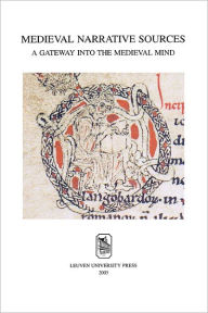 Title: Medieval Narrative Sources: A Gateway into the Medieval Mind, Author: Werner Verbeke