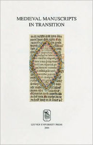 Title: Medieval Manuscripts in Transition: Tradition & Creative Recycling. [In English & French Languages], Author: Geert Claassens