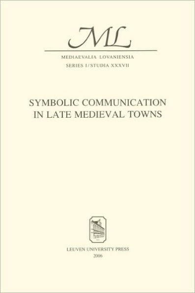 Symbolic Communication in Late Medieval Towns