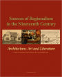 Sources of Regionalism in the Nineteenth Century: Architecture, Art, and Literature