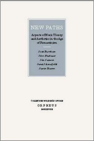 Title: New Paths: Aspects of Music Theory and Aesthetics in the Age of Romanticism, Author: Darla Crispin