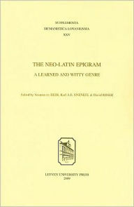 Title: The Neo-Latin Epigram: A Learned and Witty Genre, Author: Susanna de Beer