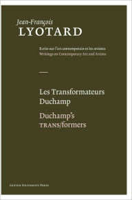 Title: Les Transformateurs Duchamp/Duchamp's TRANS/formers, Author: Jean-Francois Lyotard