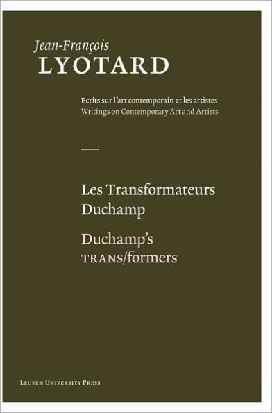 Les Transformateurs Duchamp/Duchamp's TRANS/formers