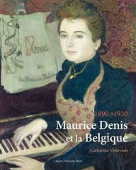 Title: Maurice Denis et la Belgique, 1890-1930, Author: Catherine Verleysen