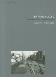 Title: Shifting Places: Peter Downsbrough, the Photographs, Author: Alexander Streitberger