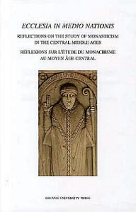 Title: Ecclesia in medio Nationis: Reflections on the Study of Monasticism in the Central Middle Ages, Author: Brigitte Meijns