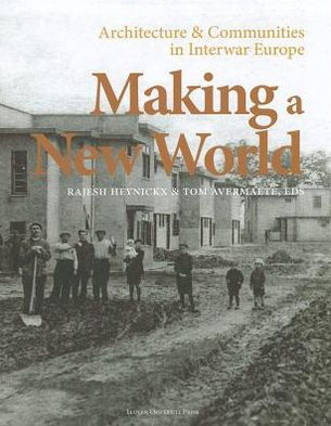 Making a New World: Architecture and Communities in Interwar Europe
