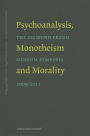 Psychoanalysis, Monotheism, and Morality: The Sigmund Freud Museum Symposia 2009-2011