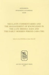 Title: Neo-Latin Commentaries and the Management of Knowledge in the Late Middle Ages and the Early Modern Period (1400-1700), Author: Karl Enenkel