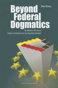 Title: Beyond Federal Dogmatics: The Influence of EU Law on Belgian Constitutional Case Law Regarding Federalism, Author: Stef Feyen