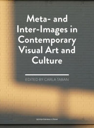 Title: Meta- and Inter-Images in Contemporary Visual Art and Culture, Author: Carla Taban