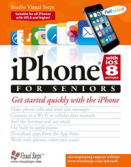 Title: iPhone with iOS 8 for Seniors: Get Started Quickly with the iPhone, Author: Studio Visual Steps