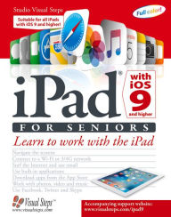 Title: iPad with iOS 9 and Higher for Seniors: Learn to Work with the iPad, Author: Studio Visual Steps