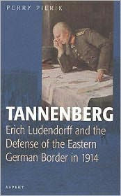 Tannenberg: Erich Ludendorff and the Defence of the German Eastern Border in 1914