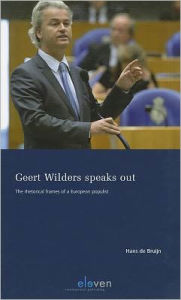 Title: Geert Wilders Speaks Out: The Rhetorical Frames of a European Populist, Author: Hans de Bruijn