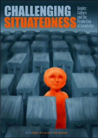 Title: Challenging Situatedness: Gender, Culture and the Production of Knowledge, Author: Ericka Engelstad