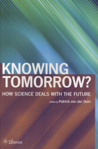 Title: Knowing Tomorrow? How science deals with the future, Author: Patrick van der Duin