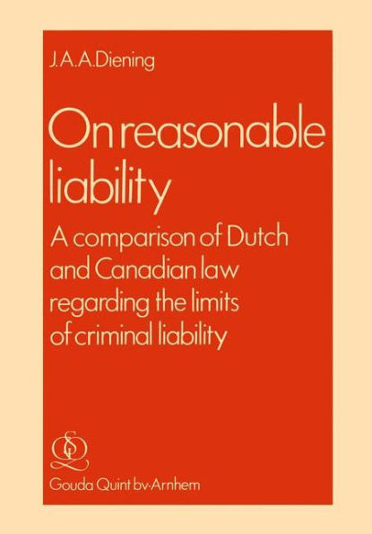 On Reasonable Liability: A Comparison of Dutch and Canadian Law regarding the limits of criminal liability