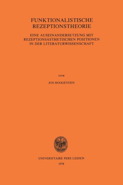 Funktionalistische Rezeptionstheorie: Eine Auseinandersetzung mit Rezeptionsästhetischen Positionen in der Literaturwissenschaft