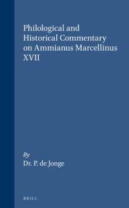 Title: Philological and Historical Commentary on Ammianus Marcellinus XVII, Author: P. De Jonge