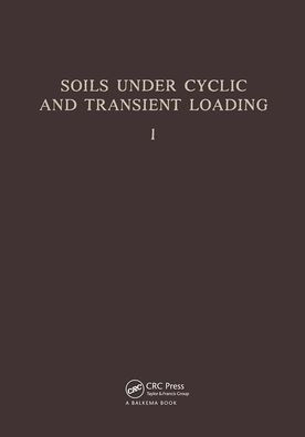 Soils Under Cyclic and Transient Loading, volume 1: Proceedinsg of the Internaional Symposium, Swansea, 7-11 January 1980, 2 volumes / Edition 1